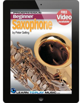 Saxophone Lessons for Beginners - Teach Yourself How to Play Saxophone (Free Video Available)